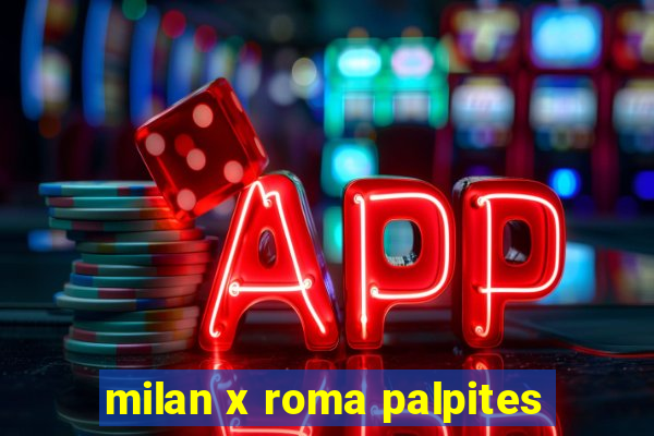 milan x roma palpites